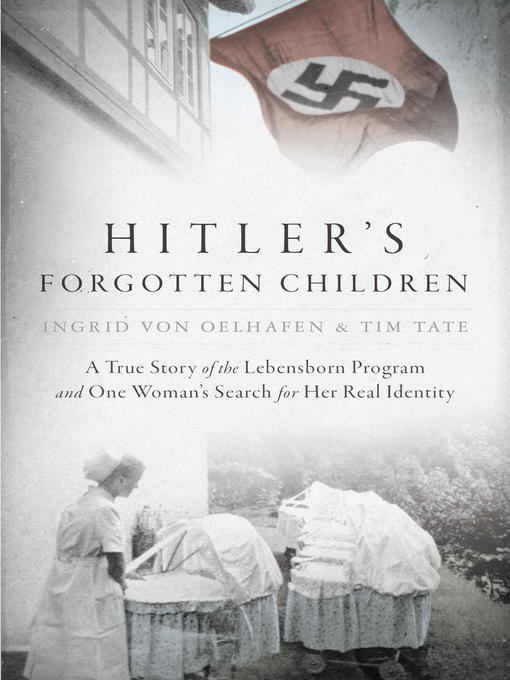 Title details for Hitler's Forgotten Children by Ingrid von Oelhafen - Wait list